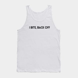 I BITE, BACK OFF Tank Top